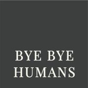 Bye Bye Humans