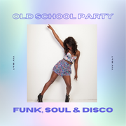 Old School Party! Funk, Soul & Disco