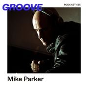 GROOVE Podcast 485 – Mike Parker
