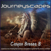 PGM 395: CANYON BREEZE 3 (a spacious mix of healing flute & primeval atmospheres)