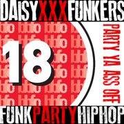 DAISY | XXX FUNK PARTY! | FUNKED-UP HIP HOP PARTY BREAKS & BANGERS! | PARTY YA FUNKY ASS OFF!