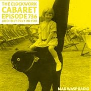 The Clockwork Cabaret: And They Prey On You (Episode 736)