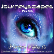PGM 399: NORTHERN LIGHTS 10 (a luminous ambient space mix inspired by the aurora borealis)