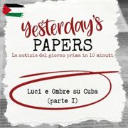 Yesterday's Papers: Luci e Ombre su Cuba (parte 1) di Kikko Schettino