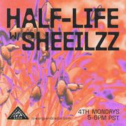 Half-Life w/ Sheeilzz (06.23.2025)