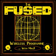 The Fused Wireless Programme - 24.34