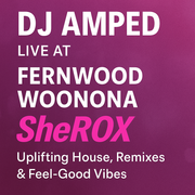 DJ Amped Live at Fernwood Woonona SheRox 2025 | Uplifting House, Remixes & Feel Good Vibes