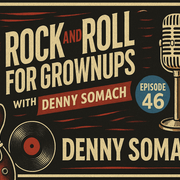 EP.46 Rock and Roll for GrownUps with Denny Somach