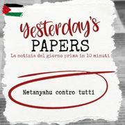 Yesterday's Papers: Netanyahu contro tutti