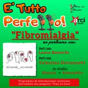 E' Tutto Perfetto:  Parliamo di Fibromialgia con la Dottoressa Bazzichi e la Dottoressa Giovannetti
