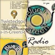 Twistedsoul on Blue-In-Green:RADIO 21.08.25