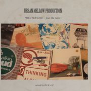 URBAN MELLOW PRODUCTION THEATER ONE ~feel the rain~