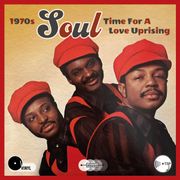 1970s Soul: Time for a Love Uprising