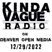 Kinda Vague Radio on Denver Open Media 12/29/2002 Featuring Bailey Elora