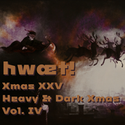 hwæt! Xmas XXV Heavy & Dark Xmas Vol. IV