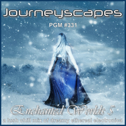 PGM 331: ENCHANTED WORLDS 5 (a lush chill mix of dreamy ethereal electronica)