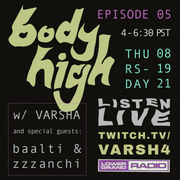 BODY HIGH EP 05 w/ Special Guests Baalti & Zzzanchi 8.19.21