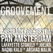 Pan Amsterdam, Abstract Orchestra, Lafayette Stokely, Naomi Kalu, JoeJas, Arshaq Malik / Groovement