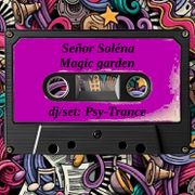 Magic garden (dj/set: Psy-Trance)