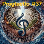 #37 Progtastic (16/10/24)