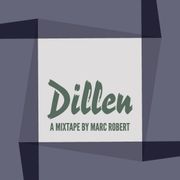Dillen | A Mixtape by Marc Robert