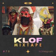 Mixtape: KLOF No. 70 (a Globetrotting Special)