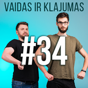 Vaidas ir Klajumas #34 (2018.06.13)