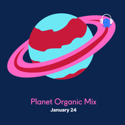 Planet Organic Mix - Jan 24