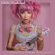 Fabulously Femme Frequencies | Eclectic Wonderland