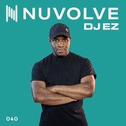 DJ EZ presents NUVOLVE radio 040