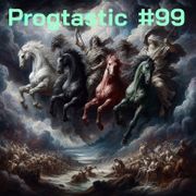 #99 Progtastic (06/04/26)