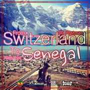 FROM SWITZERLAND TO SENEGAL