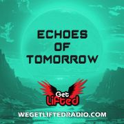 Antor | Echoes Of Tomorrow Ep8 | Melodic House | Progressive House & Techno | Wegetliftedradio