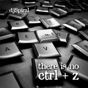 djSpiral - There Is No CTRL+Z (Oct 2010)
