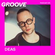 GROOVE Podcast 474 – DEAS