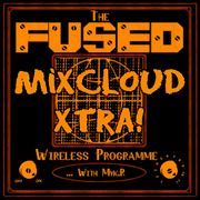 The Fused Wireless Programme - 24.31 (Xtra!)