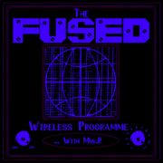 The Fused Wireless Programme - 23.46