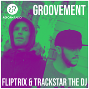 Fliptrix & Trackstar The DJ - Groovement [Reform Radio, Sep 2024]
