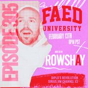 FAED University Episode 305 featuring Rowshay