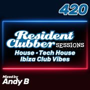 Residentclubber Sessions #420 by Andy B
