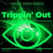 Magic Sofa Disco - Trippin' Out