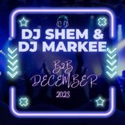 Dj Shem & DJ Markee B2B December 2023