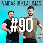 Vaidas ir Klajumas #90 (2018.09.25)