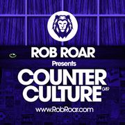 Rob Roar Presents Counter Culture. The Radio Show 049