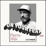 On Your Feat #15 Pierre Wax