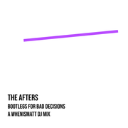 THE AFTERS | Bootlegs for Bad Decisions