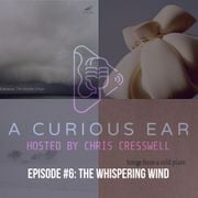 A Curious Ear, Episode 6: The Whispering Air