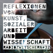 Radiozwitschern #32: Zwischen Kunst, Soziale Arbeit und Wissenschaft