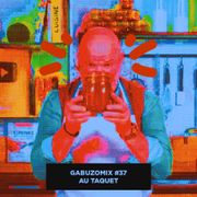 GABUZOMIX #37 - AU TAQUET