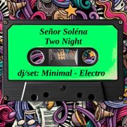 Two Night (dj/set: Minimal-Electro)